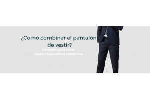 Como combinar el pantalón de vestir